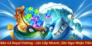 Cách Chơi Bắn Cá Royal Fishing Tại Bet69 Dễ Thắng Nhất